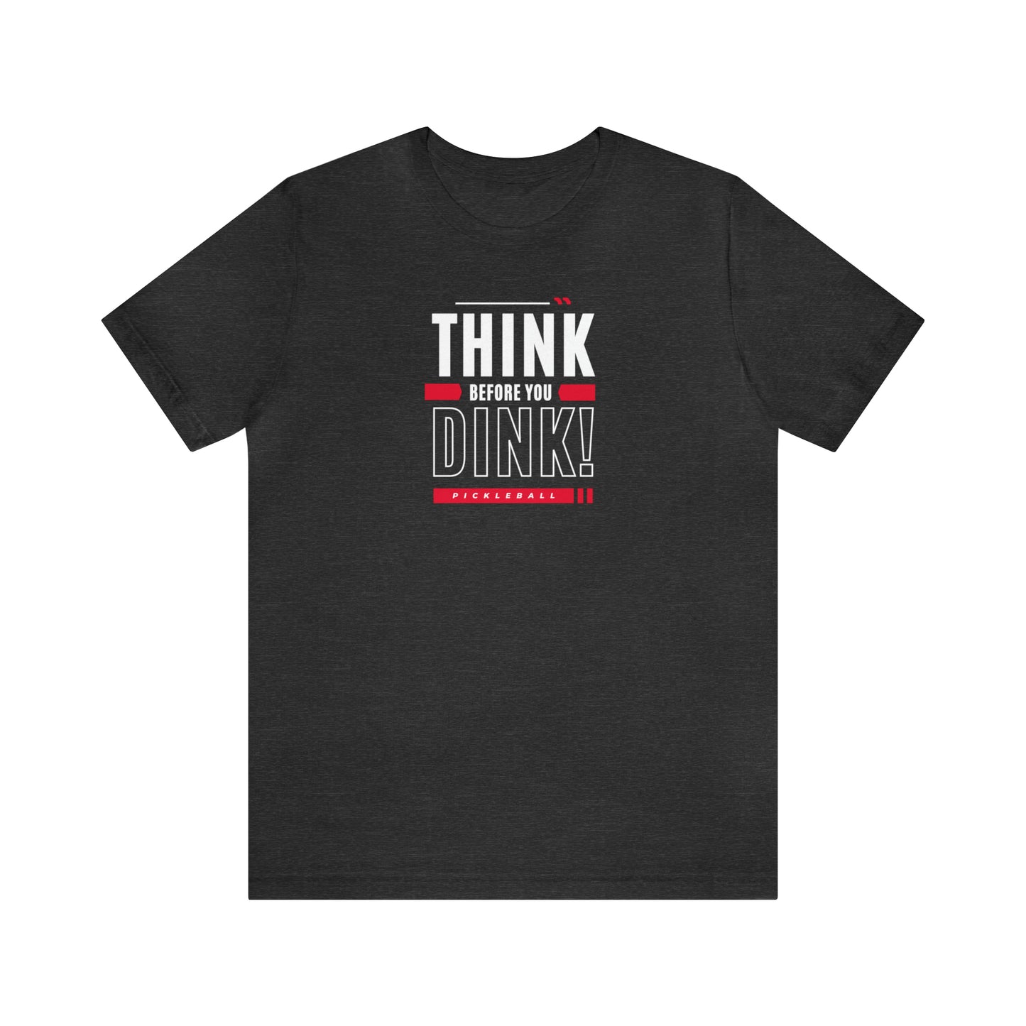 Think Before You Dink! Unisex Jersey