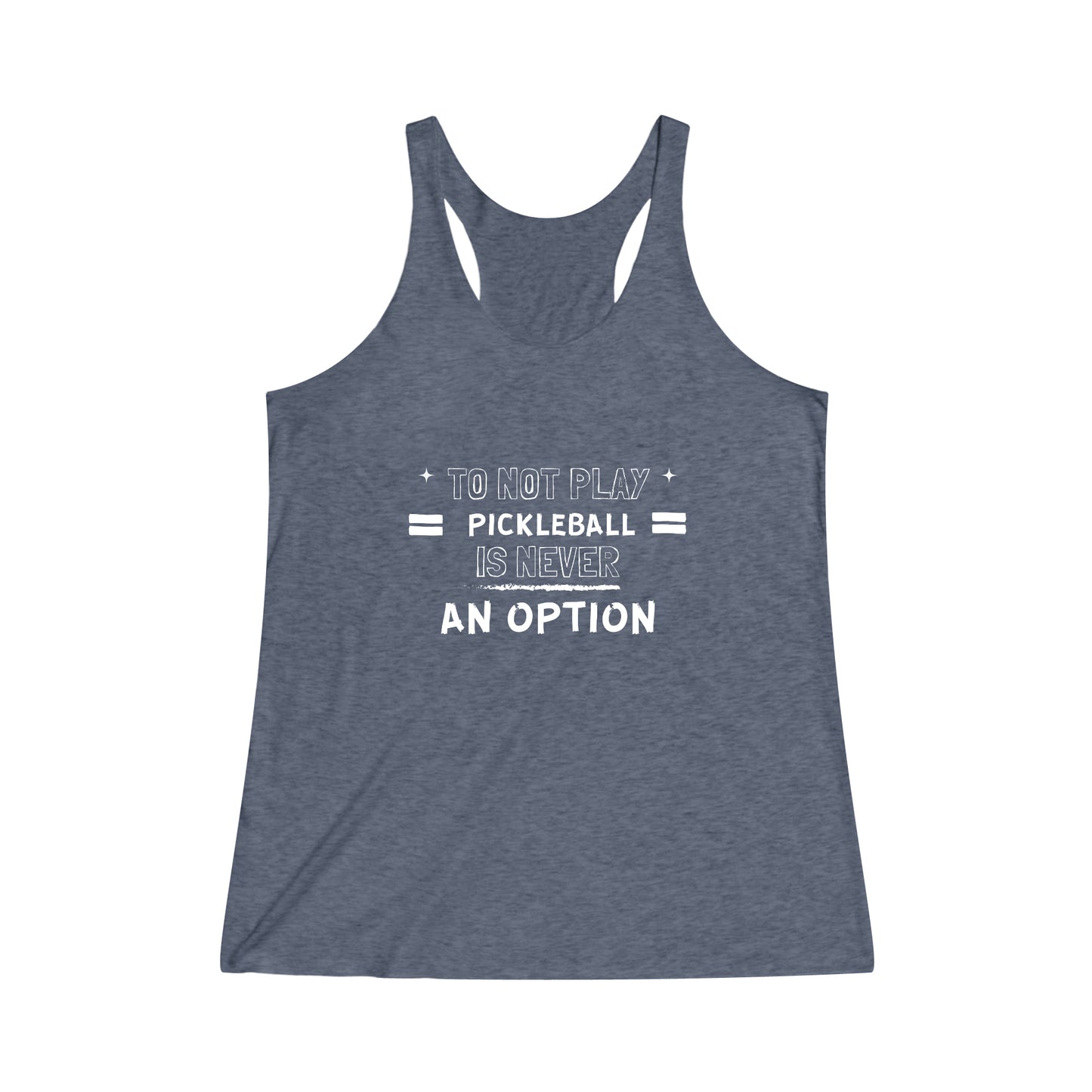 To Not Play Pickleball is Not an Option Racerback Tank