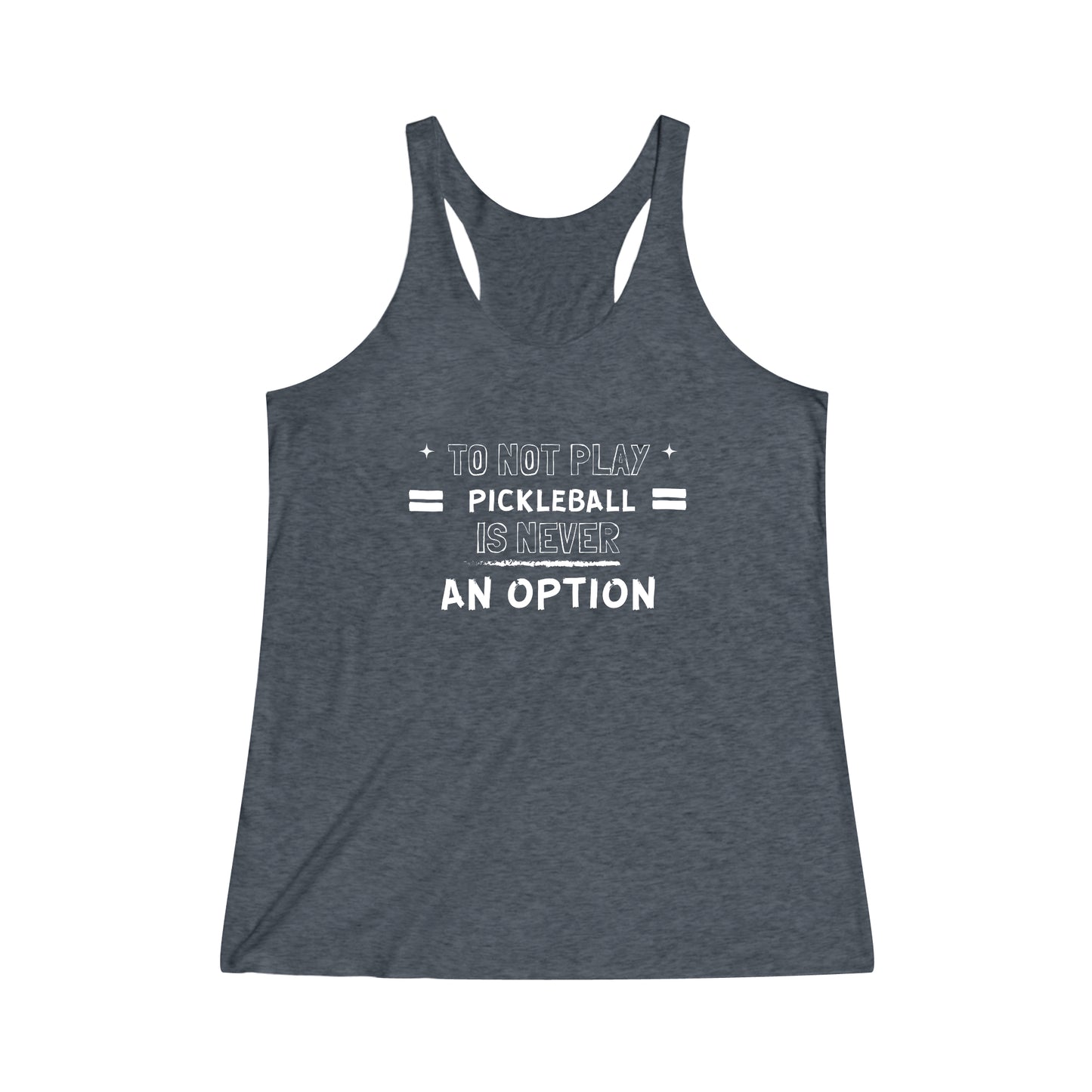 To Not Play Pickleball is Not an Option Racerback Tank