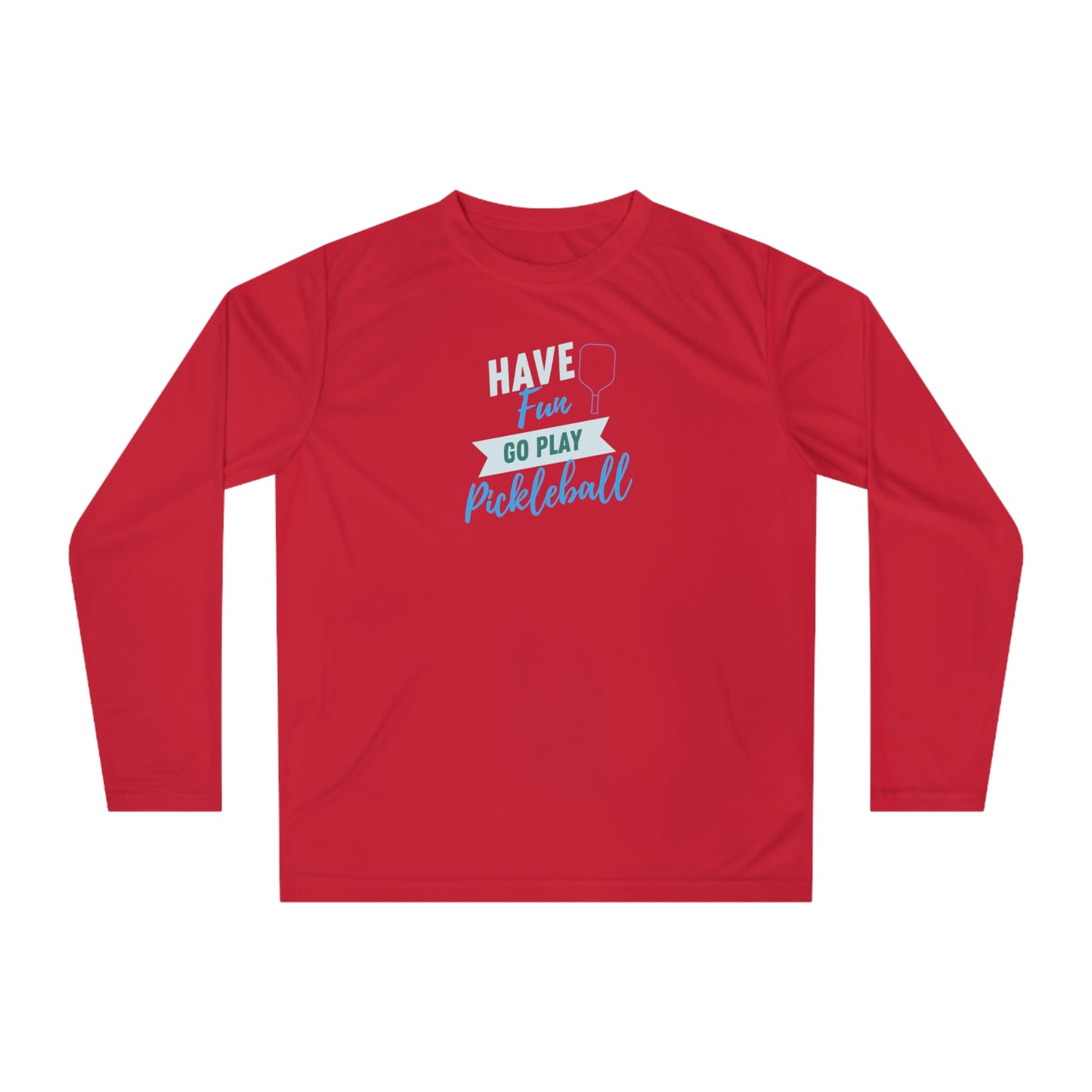 Have fun Unisex Sport Tek Long Sleeve