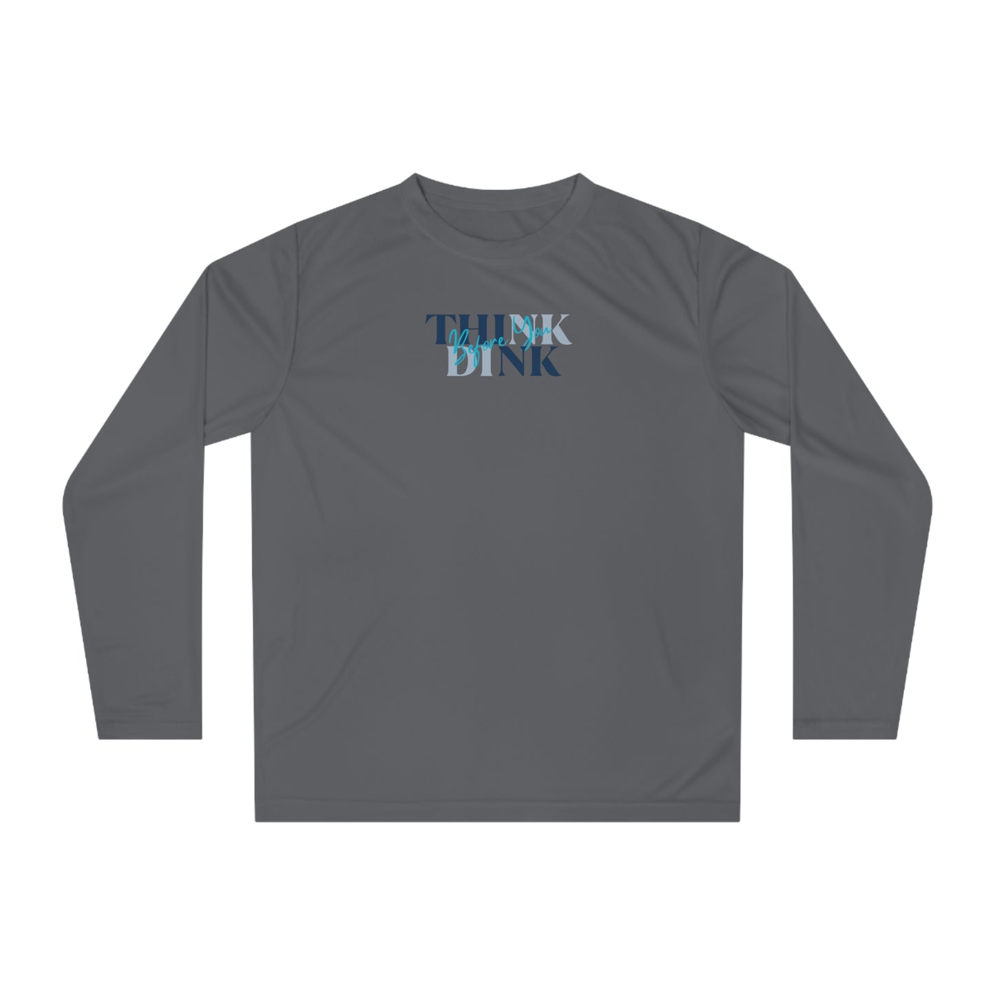 Think Before You Dink Unisex Sport Tek Sleeve Shirt