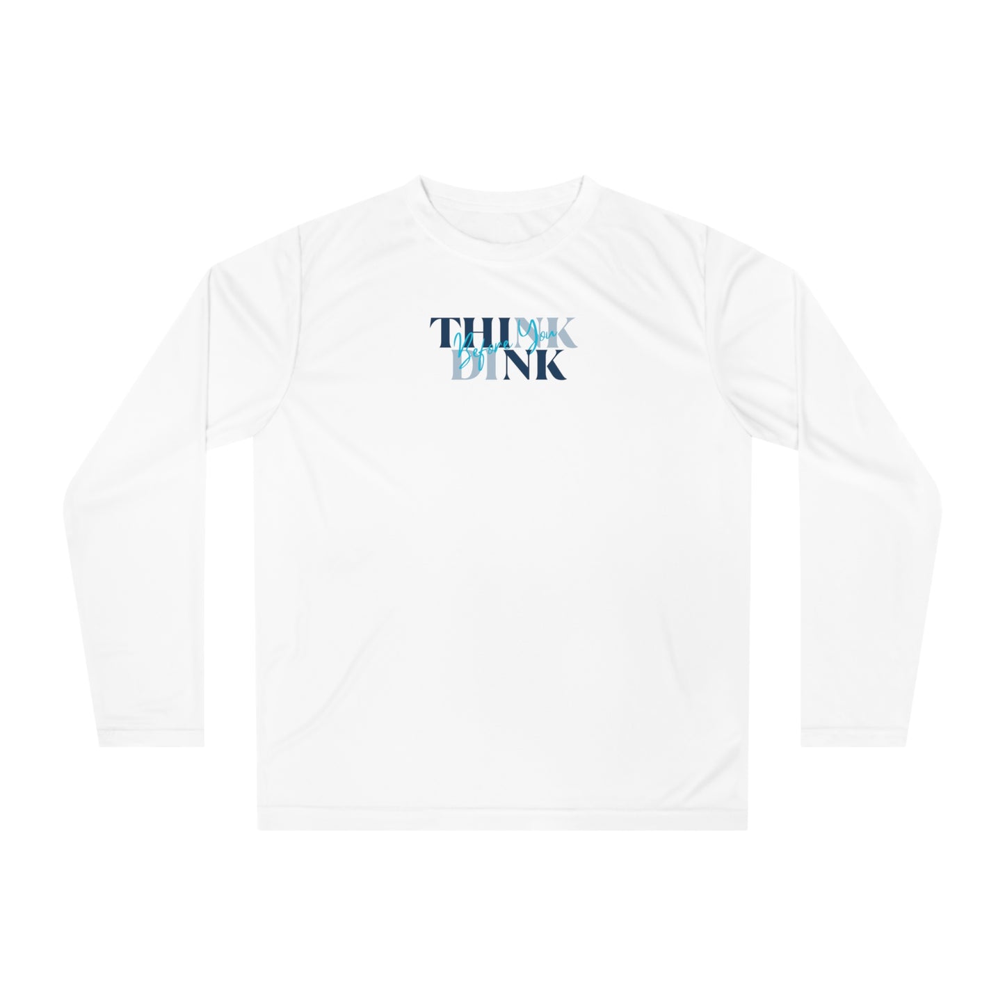 Think Before You Dink Unisex Sport Tek Sleeve Shirt