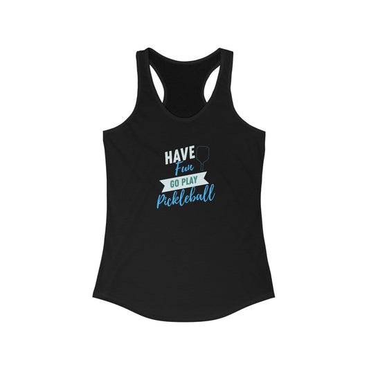 Have Fun Racerback Tank