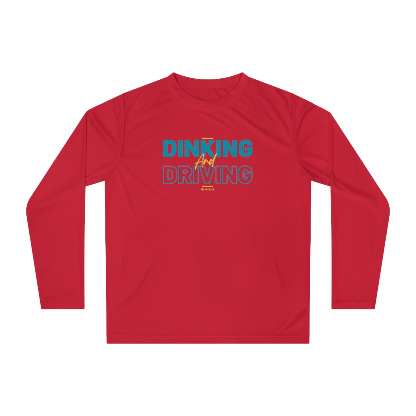 Dinking and Driving Unisex Sport Tek Long Sleeve