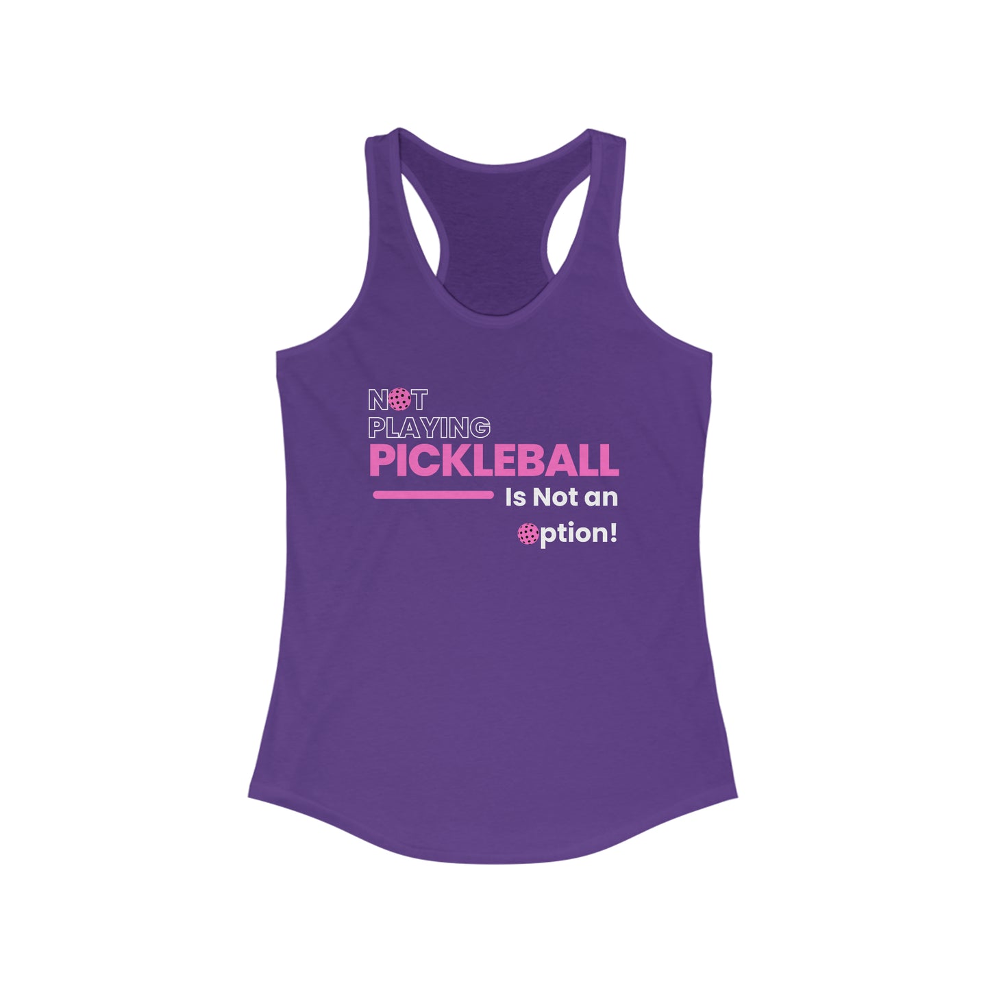 Not Playing Pickleball is Not an Option Racerback Tank Top