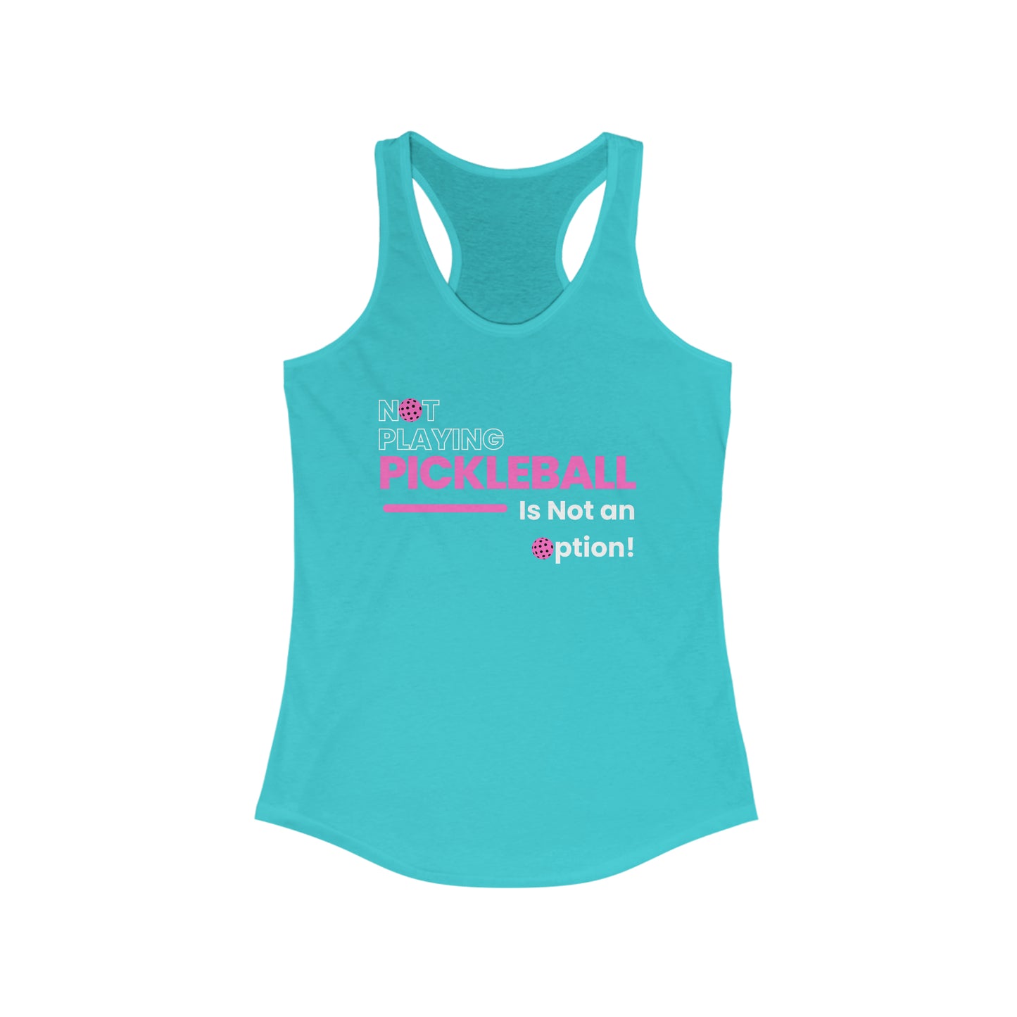 Not Playing Pickleball is Not an Option Racerback Tank Top