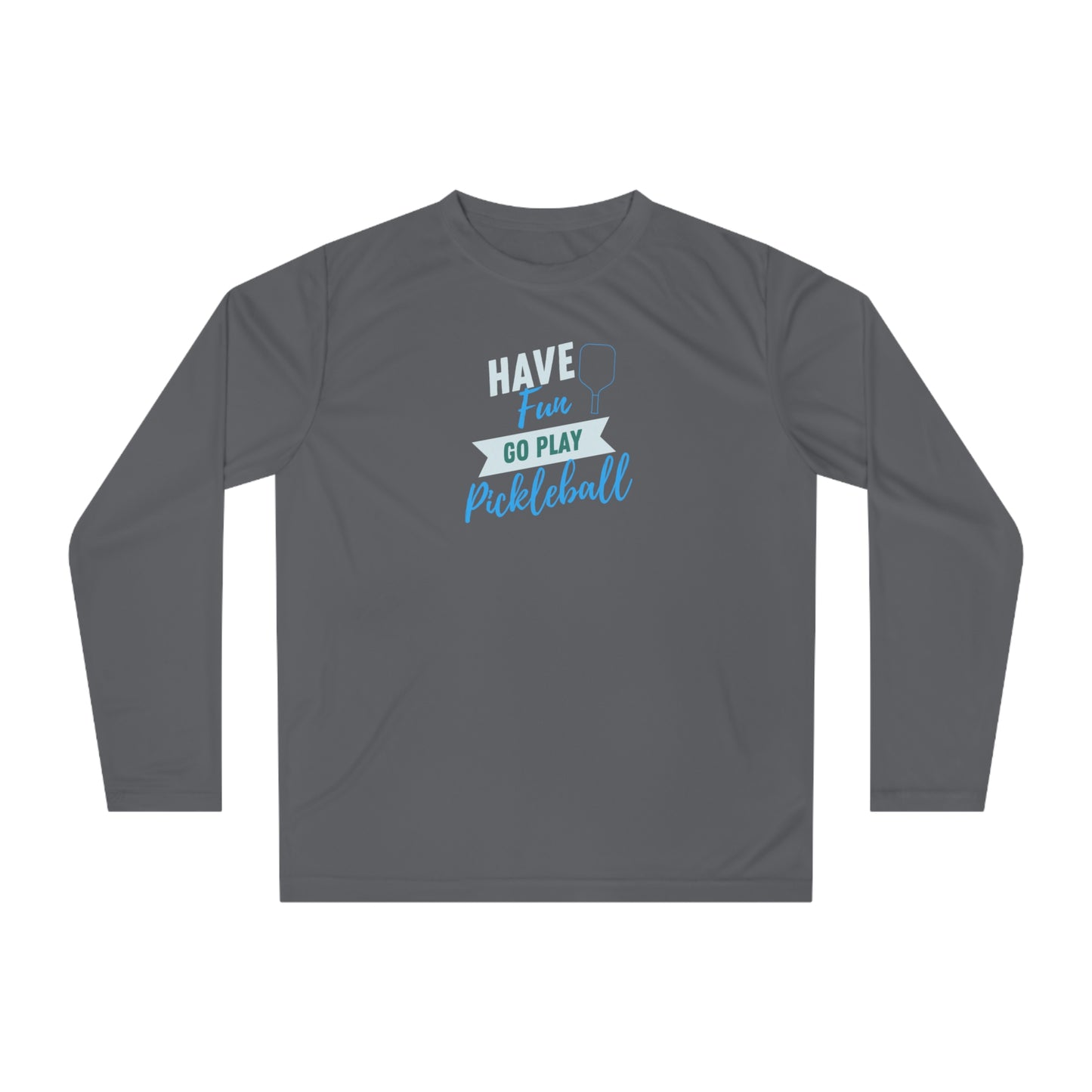 Have fun Unisex Sport Tek Long Sleeve