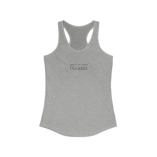 Happy To be Playing Pickleball Racerback Tank