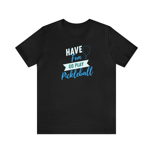 Have Fun, Go Play Pickleball Unisex Jersey