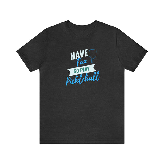 Have Fun, Go Play Pickleball Unisex Jersey